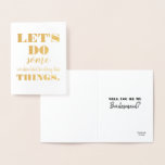 Let's Do Something Bad - Funny Bridesmaid Proposal Foil Card<br><div class="desc">"Let's do some "we shouldn't be doing" things. Will you be my Bridesmaid?" Funny bridesmaid,  maid of honour proposal foil cards</div>
