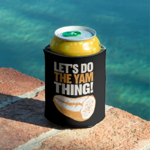 Let's Do The Yam Thing Thanksgiving Sweet Potato  Can Cooler