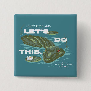 "Let's Do This" Alligator - The White Lotus 15 Cm Square Badge