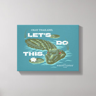 "Let's Do This" Alligator - The White Lotus Canvas Print