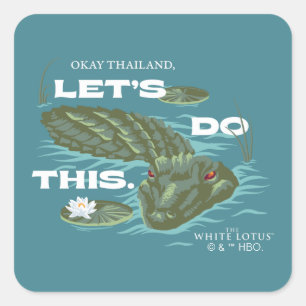 "Let's Do This" Alligator - The White Lotus Square Sticker