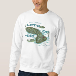 "Let's Do This" Alligator - The White Lotus Sweatshirt