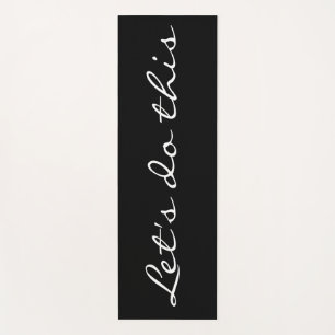Let's Do This Black White Yoga Mat