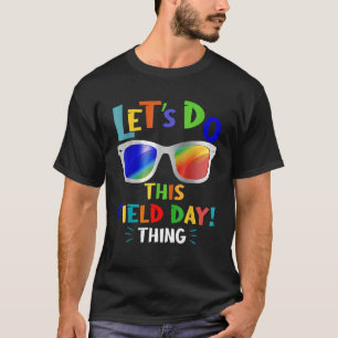 Let's Do This Field Day Thing Colours Quote Sungla T-Shirt