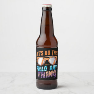 Let's Do This Field Day Thing Sunglasses Teacher Beer Bottle Label