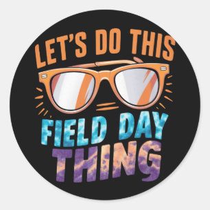 Let's Do This Field Day Thing Sunglasses Teacher  Classic Round Sticker