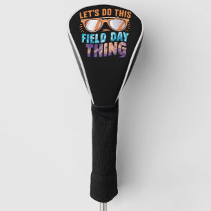 Let's Do This Field Day Thing Sunglasses Teacher Golf Head Cover