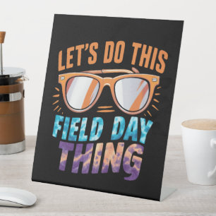 Let's Do This Field Day Thing Sunglasses Teacher  Pedestal Sign