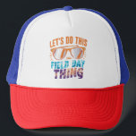 Let's Do This Field Day Thing Sunglasses Teacher  Trucker Hat<br><div class="desc">Let's Do This Field Day Thing Sunglasses Teacher School</div>