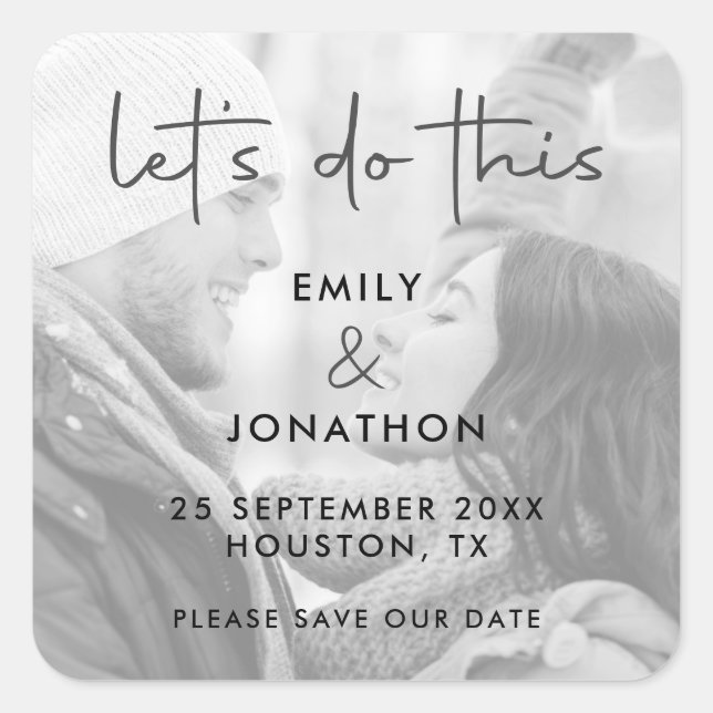 Lets Do This Photo Monochrome Save The Date Square Sticker (Front)