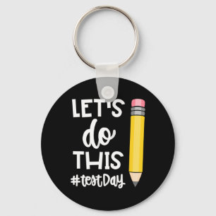 Lets Do This Test Day State Testing Teacher Motiva Key Ring