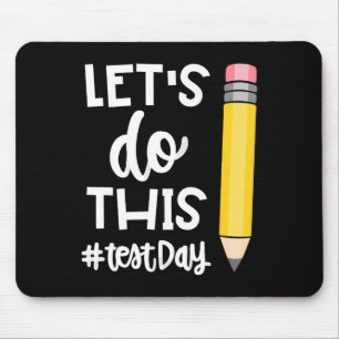Lets Do This Test Day State Testing Teacher Motiva Mouse Pad