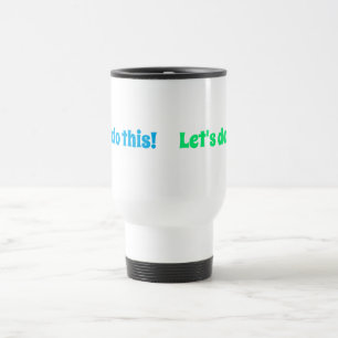 Let's do this! travel mug