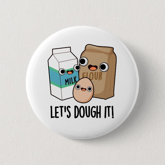 Let's Dough It Funny Baking Pun  6 Cm Round Badge (Front)