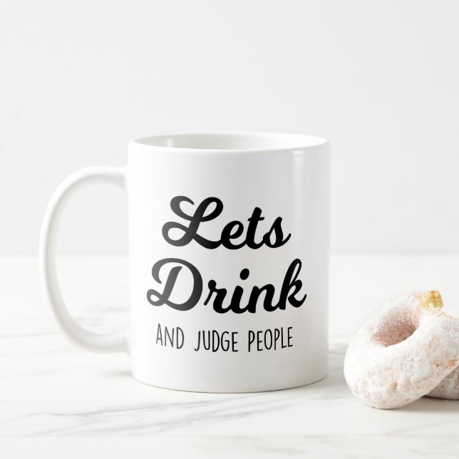 Lets Drink And Judge People Funny Quotes Coffee Mug (With Donut)