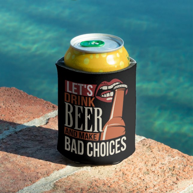Lets Drink Beer And Make Funny Choices Can Cooler (In Situ Pool)
