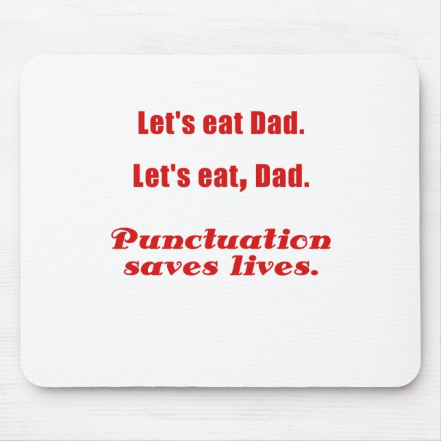 Lets Eat Dad Punctuation Saves Lives Mouse Pad (Front)