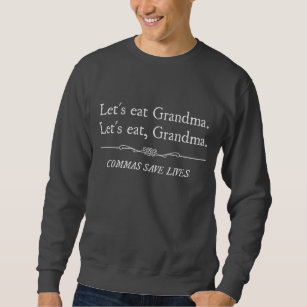 Let's Eat Grandma Commas Save Lives Sweatshirt