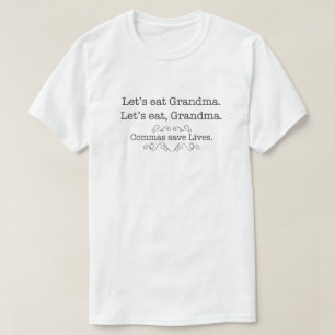 Let's eat grandma, commas save lives T-Shirt