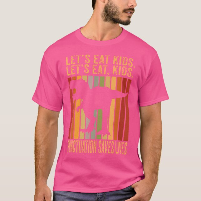 Let'S Eat Kid Punctuation Save Lives Trex Grammar T-Shirt (Front)