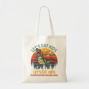 Lets Eat Kids Punctuation Saves Lives Dinosaur Fun Tote Bag
