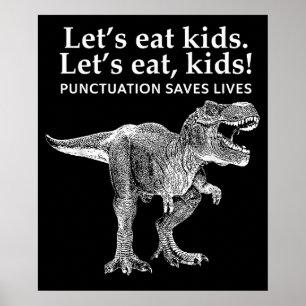 Lets Eat Kids Punctuation Saves Lives Dinosaur Poster