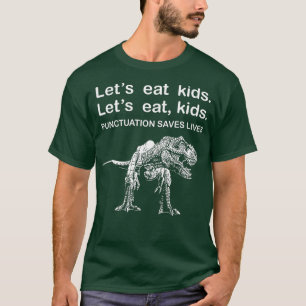 Let's Eat Kids Punctuation Saves Lives Funny Gramm T-Shirt