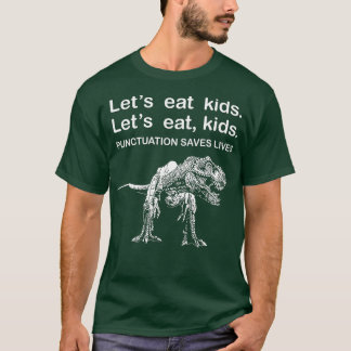 Let's Eat Kids Punctuation Saves Lives Funny Gramm T-Shirt