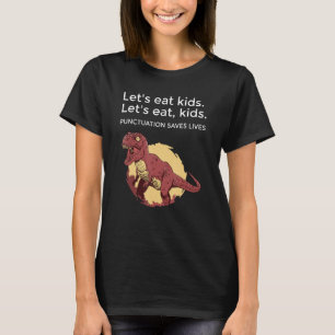 Let's eat Kids Punctuation Saves Lives Funny Gramm T-Shirt