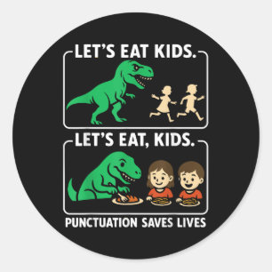 Lets Eat Kids Punctuation Saves Lives Funny Gramma Classic Round Sticker