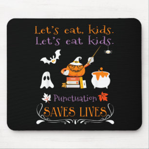 Lets Eat Kids Punctuation Saves Lives Funny Mouse Pad