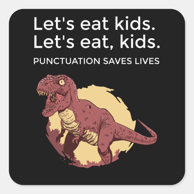 Let's eat Kids Punctuation Saves Lives Funny Square Sticker (Front)
