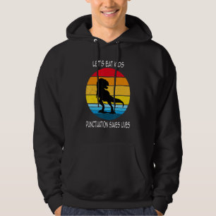 Let's Eat Kids Punctuation Saves Lives Grammar 1 Hoodie