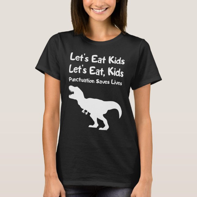 Let's Eat Kids Punctuation Saves Lives Grammar  1 T-Shirt (Front)