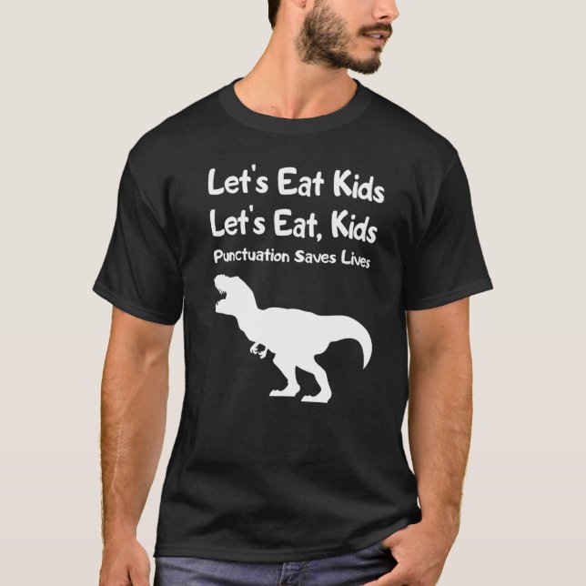 Let's Eat Kids Punctuation Saves Lives Grammar   2 T-Shirt (Front)