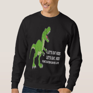 Let's Eat Kids Punctuation Saves Lives Grammar Sweatshirt