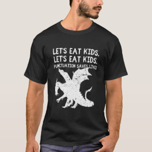 Let's Eat Kids Punctuation Saves Lives Grammar T-Shirt
