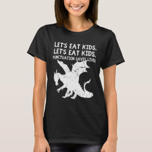 Let's Eat Kids Punctuation Saves Lives Grammar T-Shirt