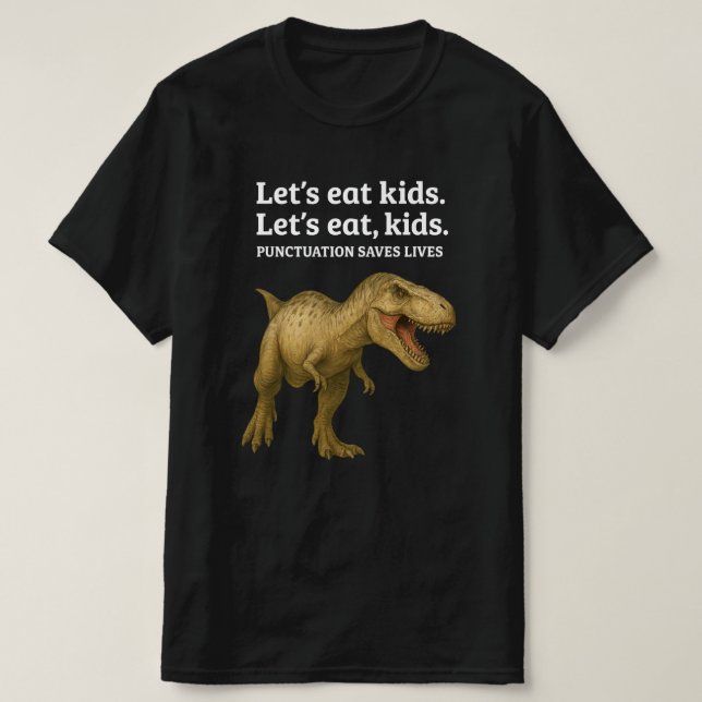Let's Eat Kids Punctuation Saves Lives Grammar T-Shirt (Design Front)