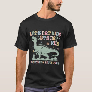 Lets Eat Kids Punctuation Saves Lives Grammar Teac T-Shirt