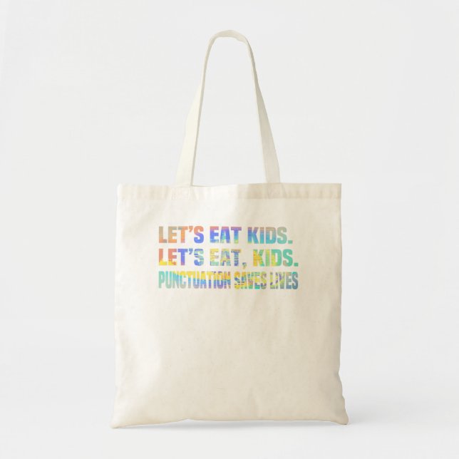 Lets Eat Kids Punctuation Saves Lives Grammar Tie  Tote Bag (Front)