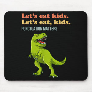 Lets Eat Kids Punctuation T-Rex Funny Grammar Mouse Pad