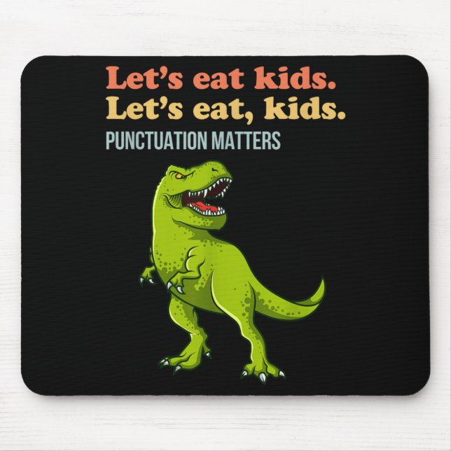 Lets Eat Kids Punctuation T-Rex Funny Grammar Mouse Pad (Front)