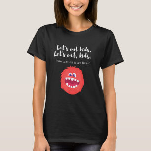 Lets Eat Kids Sarcastic Teachers Novelty Monster B T-Shirt