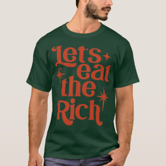 Lets eat the rich T-Shirt