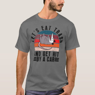 Lets eat trash and get hit by a 34 T-Shirt