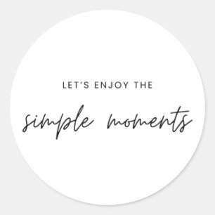 let's enjoy the simple moments Stickers Labels