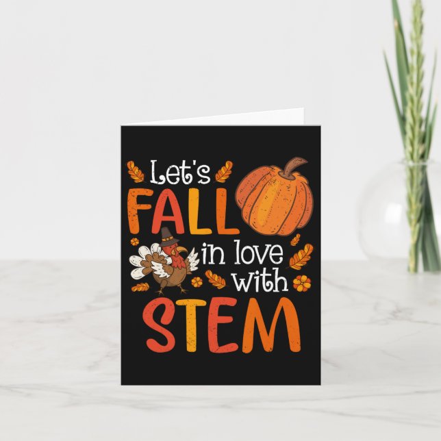 Lets Fall In Love With Stem Teacher Thanksgiving  Card (Front)