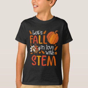 Lets Fall In Love With Stem Teacher Thanksgiving T-Shirt