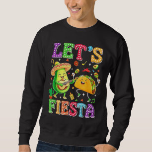 Let's Fiesta Avocado Mexican Cinco De Mayo Sweatshirt